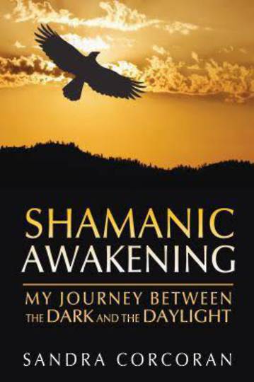 Sharmanic Awakening by  Sandra Corcoran